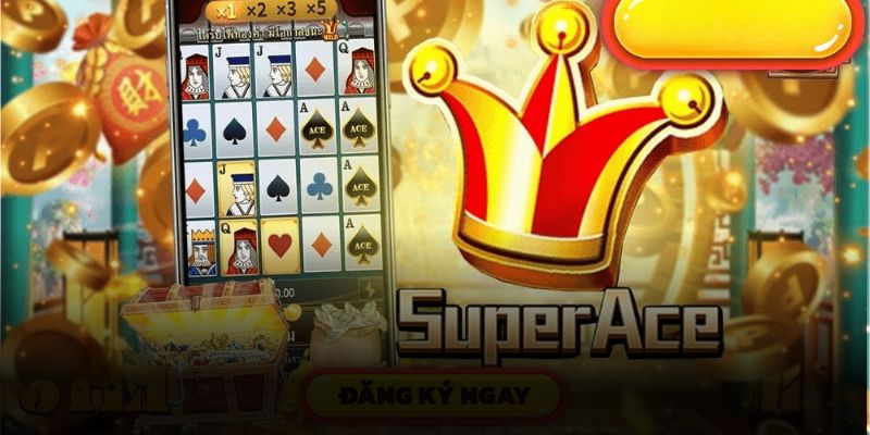 Super Ace là tựa game slot được yêu thích nhất nổ hũ